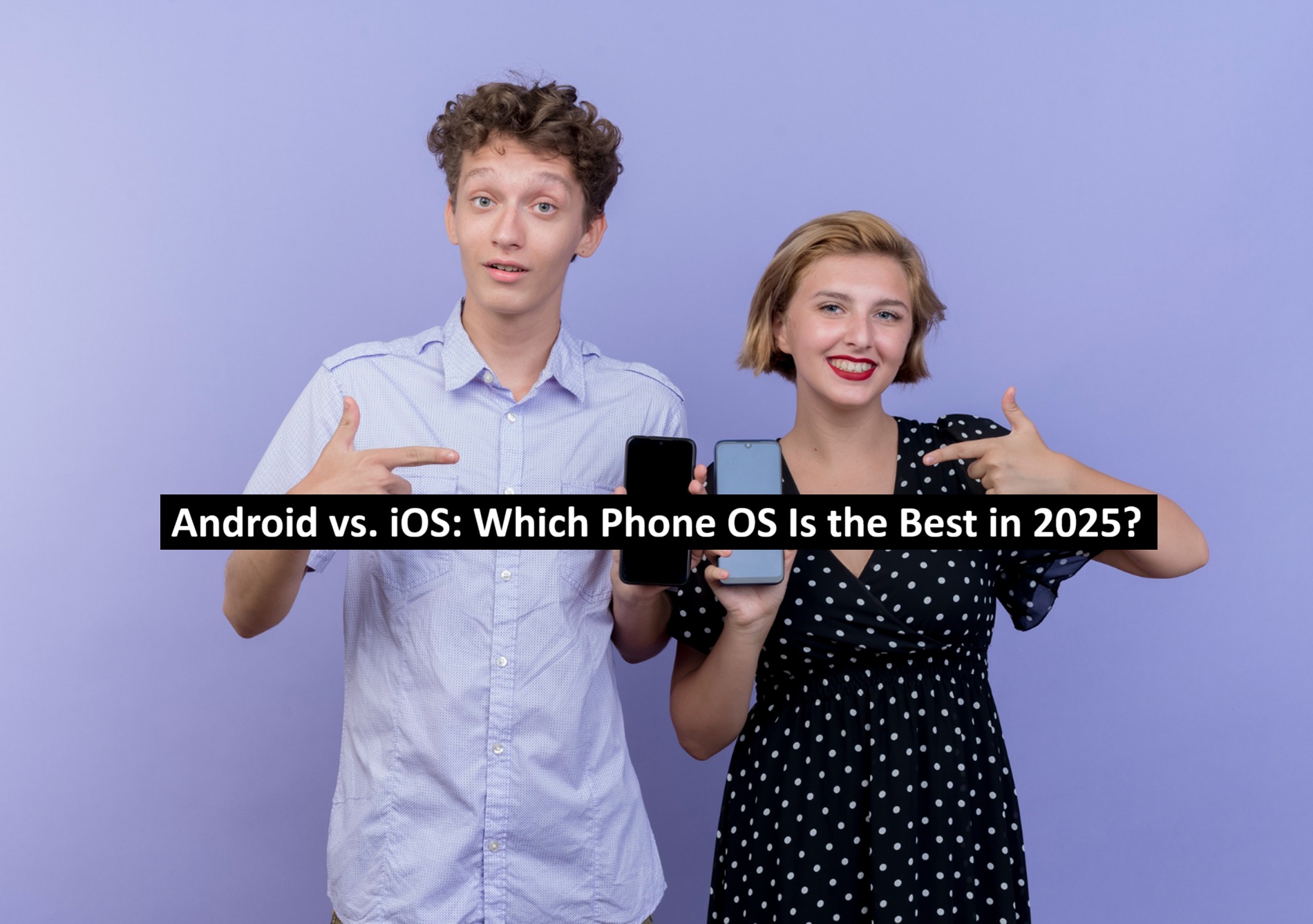 Android vs. iOS: Which Phone OS Is the Best in 2025?