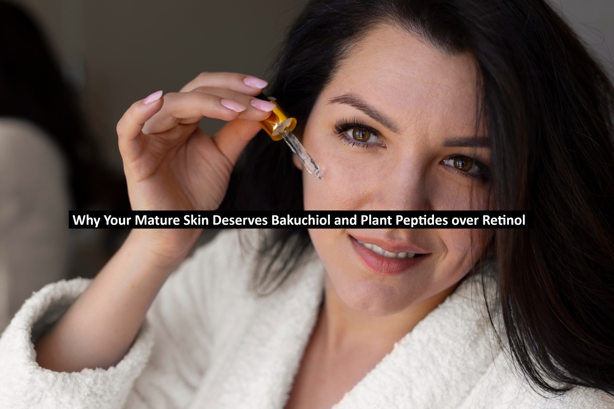 Why Your Mature Skin Deserves Bakuchiol and Plant Peptides over Retinol