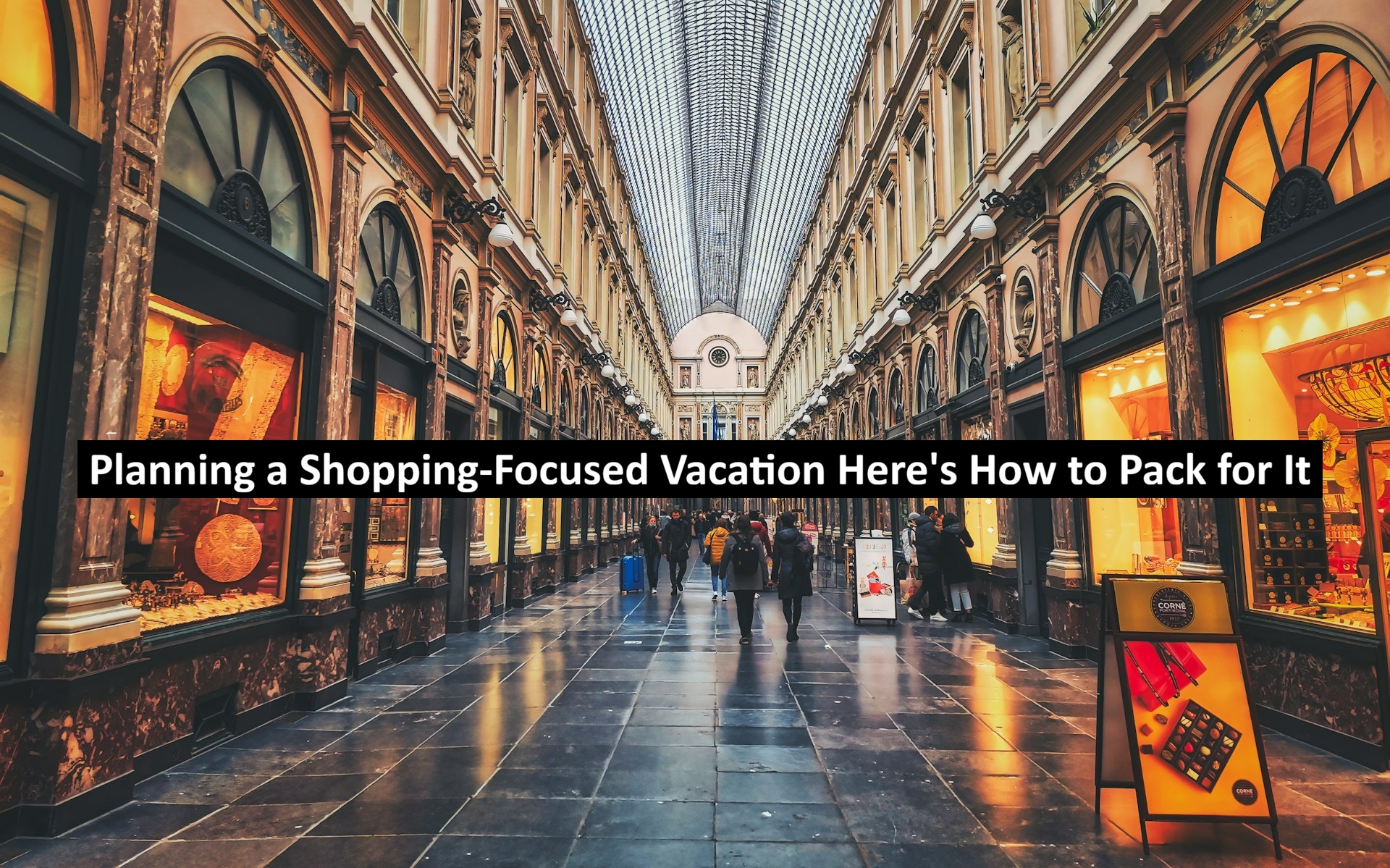Planning a Shopping-Focused Vacation? Here’s How to Pack for It